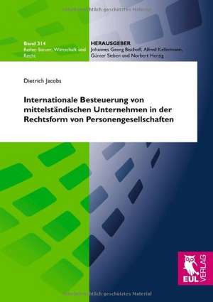 Internationale Besteuerung von mittelständischen Unternehmen in der Rechtsform von Personengesellschaften de Dietrich Jacobs