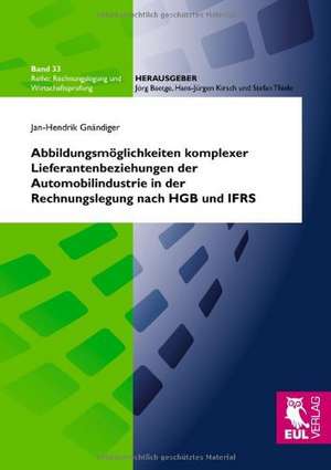 Abbildungsmöglichkeiten komplexer Lieferantenbeziehungen der Automobilindustrie in der Rechnungslegung nach HGB und IFRS de Jan-Hendrik Gnändiger