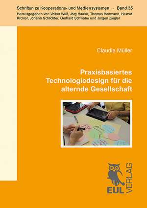 Praxisbasiertes Technologiedesign für die alternde Gesellschaft de Claudia Müller