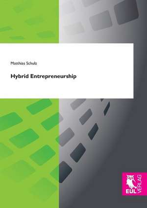 Hybrid Entrepreneurship de Matthias Schulz