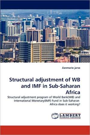 Structural adjustment of WB and IMF in Sub-Saharan Africa de Jianmario jarso