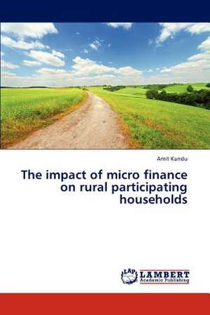 The impact of micro finance on rural participating households de Kundu Amit