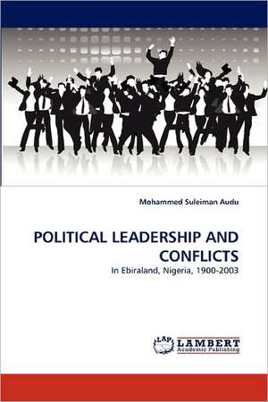 Political Leadership and Conflicts de Mohammed Suleiman Audu