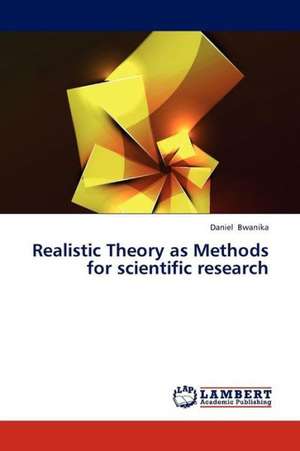 Realistic Theory as Methods for scientific research de Bwanika Daniel