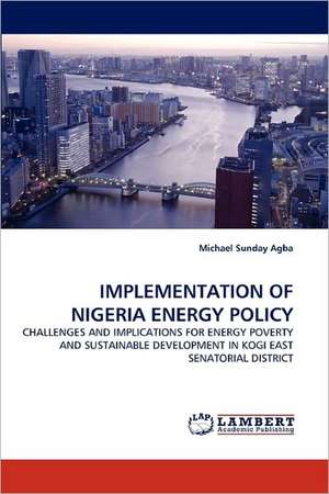 Implementation of Nigeria Energy Policy de Michael Sunday Agba