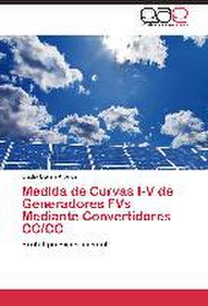 Medida de Curvas I-V de Generadores FVs Mediante Convertidores CC/CC de Eladio Durán Aranda