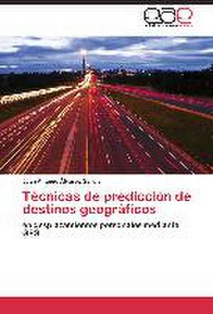 Técnicas de predicción de destinos geográficos de Juan Antonio Álvarez García