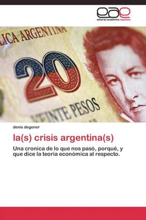 la(s) crisis argentina(s) de Denis Degener