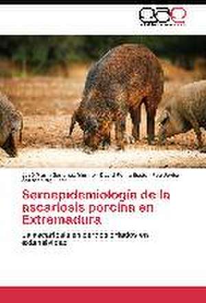 Seroepidemiología de la ascariosis porcina en Extremadura de José Marín Sánchez Murillo