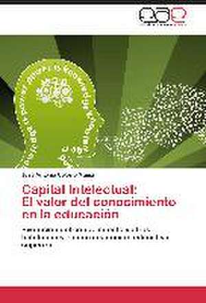 Capital Intelectual: El valor del conocimiento en la educación de José Antonio Celorio Mansi