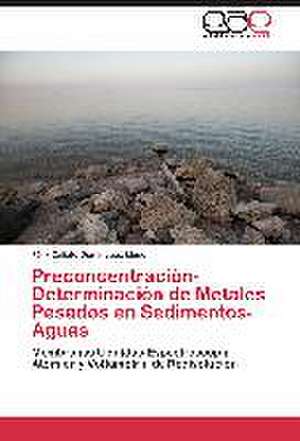 Preconcentración-Determinación de Metales Pesados en Sedimentos-Aguas de Félix Calixto Domínguez Lledó