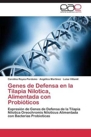 Genes de Defensa en la Tilapia Nilotica, Alimentada con Probióticos de Carolina Reyes-Perdomo