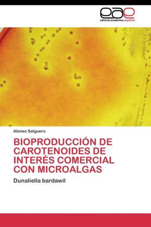 Bioproducción de carotenoides de interés comercial con microalgas de Alonso Salguero