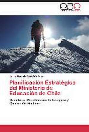 Planificación Estratégica del Ministerio de Educación de Chile de Jaime Marcelo Aedo Martínez