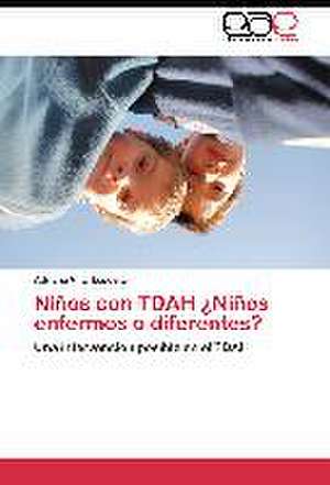 Niños con TDAH ¿Niños enfermos o diferentes? de Adriana V. L. Espósito