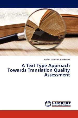 A Text Type Approach Towards Translation Quality Assessment de Ebrahimi Alavikolaei Atefeh