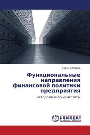 Funktsional'nye napravleniya finansovoy politiki predpriyatiya de Kopteva Elena