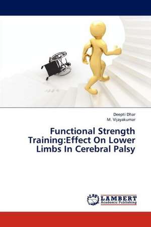 Functional Strength Training: Effect On Lower Limbs In Cerebral Palsy de Dhar Deepti