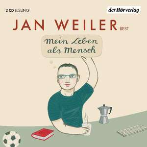 Mein Leben als Mensch de Jan Weiler