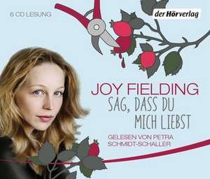 Sag, dass du mich liebst de Joy Fielding