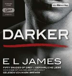 Darker - Fifty Shades of Grey. Gefährliche Liebe von Christian selbst erzählt de E. L. James