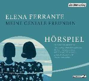 Meine geniale Freundin - Das Hörspiel de Elena Ferrante