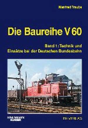 Die Baureihe V 60 Band 01 de Manfred Traube