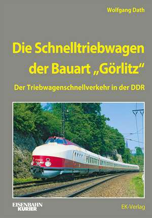 Die Schnelltriebwagen der Bauart Görlitz de Wolfgang Dath