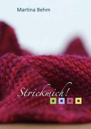 Strickmich! de Martina Behm