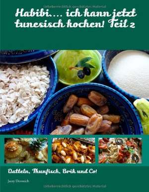 Habibi.... ich kann jetzt tunesisch kochen! Teil 2 de Jacey Derouich