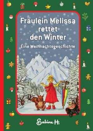 Fräulein Melissa rettet den Winter de Sabine H.