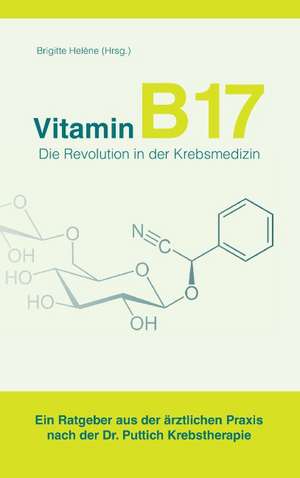 Vitamin B17 - Die Revolution in der Krebsmedizin de Brigitte Helène