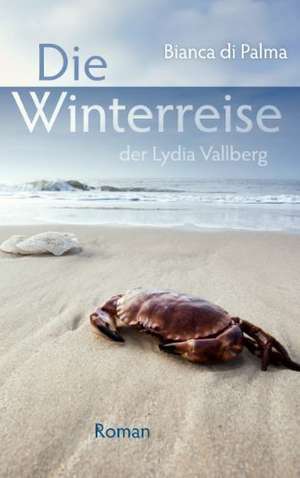 Die Winterreise der Lydia Vallberg de Bianca Di Palma