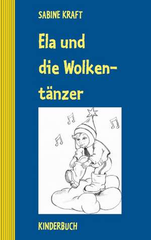 Ela und die Wolkentänzer de Sabine Kraft