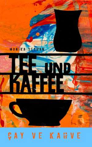 Tee und Kaffee de Monika Seyhan