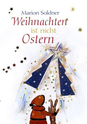 Weihnachten ist nicht Ostern de Marion Soldner