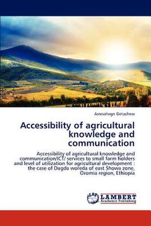 Accessibility of agricultural knowledge and communication de Getachew Asresahegn