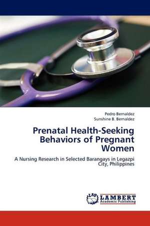 Prenatal Health-Seeking Behaviors of Pregnant Women de Bernaldez Pedro