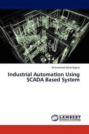 Industrial Automation Using SCADA Based System de Asghar Muhammad Zahid