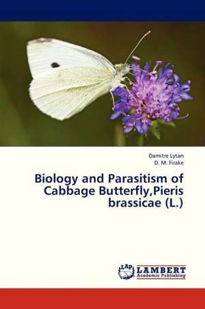 Biology and Parasitism of Cabbage Butterfly,Pieris brassicae (L.) de Lytan Damitre