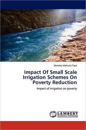 Impact Of Small Scale Irrigation Schemes On Poverty Reduction de Demeke Mekuria Taye