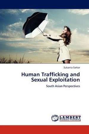 Human Trafficking and Sexual Exploitation de Sarkar Sukanta