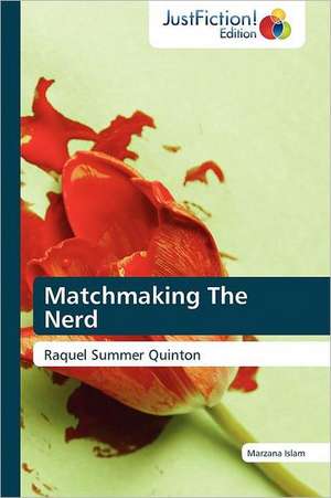 Matchmaking The Nerd de Marzana Islam