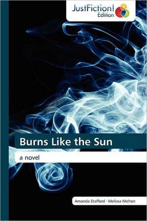 Burns Like the Sun de Amanda Stafford