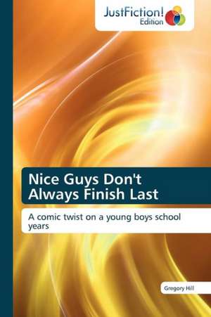 Nice Guys Don't Always Finish Last de Gregory Hill