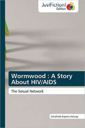 Wormwood : A Story About HIV/AIDS de Schofields Kagimu Kalungi