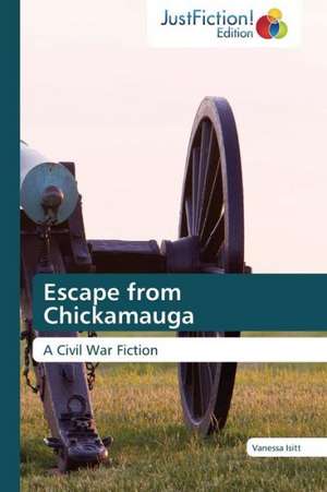 Escape from Chickamauga de Vanessa Isitt