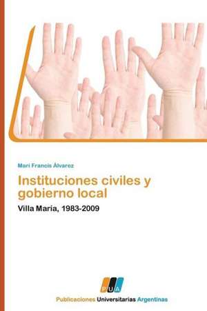 Instituciones civiles y gobierno local de Mari Francis Álvarez