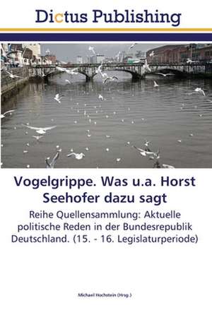 Vogelgrippe. Was u.a. Horst Seehofer dazu sagt de Michael Hochstein