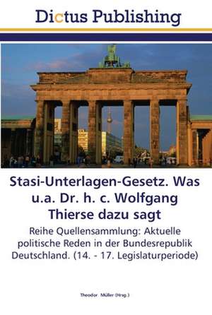 Stasi-Unterlagen-Gesetz. Was u.a. Dr. h. c. Wolfgang Thierse dazu sagt de THEODOR MüLLER